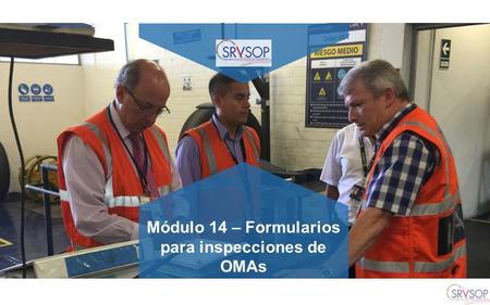 GAJAH ANNUAL REPORT 2015 | 1 Módulo 14 – Formularios para inspecciones de OMAs.