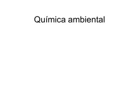 Química ambiental. Producción de CO 2 El mar absorbe la mayoría del CO2.