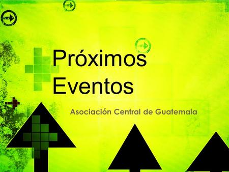 Próximos Eventos Asociación Central de Guatemala.