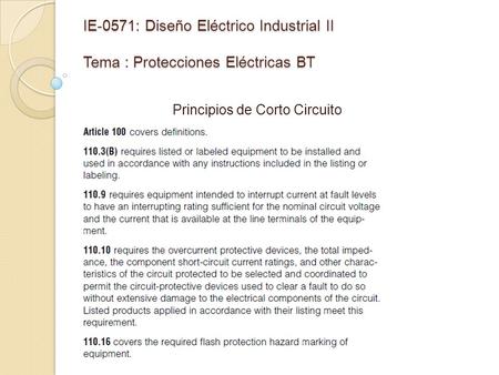 IE-0571: Diseño Eléctrico Industrial II Tema : Protecciones Eléctricas BT Principios de Corto Circuito.