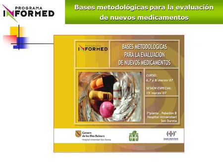 Bases metodológicas para la evaluación de nuevos medicamentos.