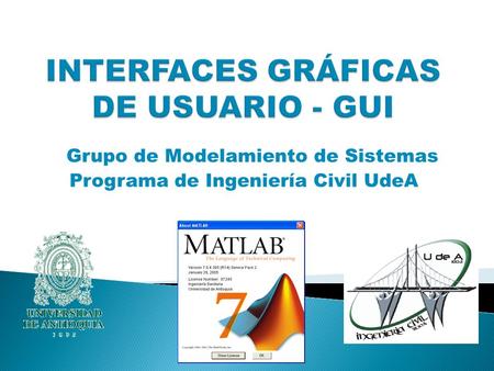 Grupo de Modelamiento de Sistemas Programa de Ingeniería Civil UdeA.