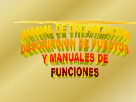 MANUAL DE ORGANIZACIÓN DESCRIPCION DE PUESTOS Y MANUALES DE FUNCIONES