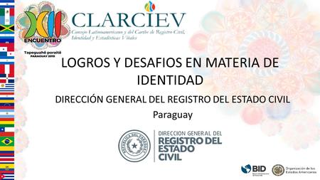 LOGROS Y DESAFIOS EN MATERIA DE IDENTIDAD DIRECCIÓN GENERAL DEL REGISTRO DEL ESTADO CIVIL Paraguay.