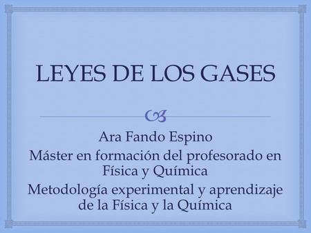 LEYES DE LOS GASES Ara Fando Espino