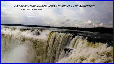 Garganta del Diablo Las cataratas de Iguazú son un conjunto de cataratas que se localizan sobre el río Iguazú, en el límite entre la provincia.