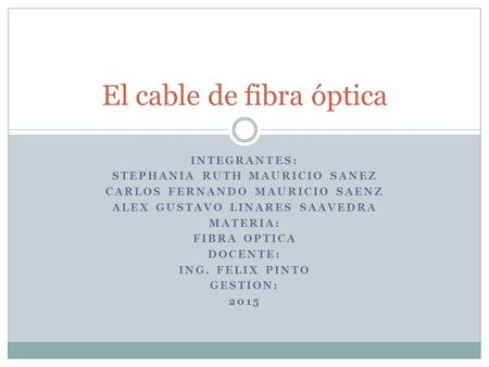 El cable de fibra óptica