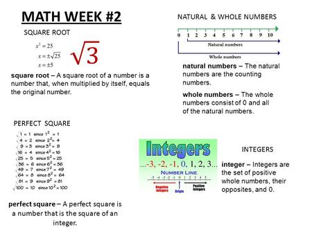PERFECT SQUARE SQUARE ROOT NATURAL & WHOLE NUMBERS INTEGERS square root – A square root of a number is a number that, when multiplied by itself, equals.