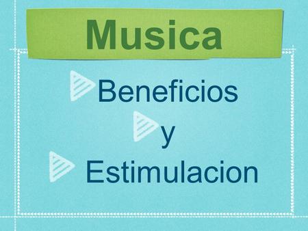 Musica Beneficios y Estimulacion.