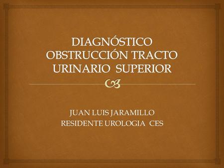 DIAGNÓSTICO OBSTRUCCIÓN TRACTO URINARIO SUPERIOR