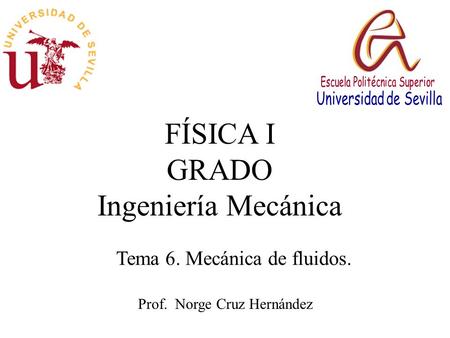 FÍSICA I GRADO Ingeniería Mecánica Tema 6. Mecánica de fluidos.