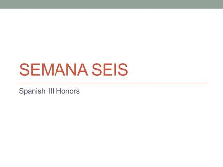 SEMANA SEIS Spanish III Honors. Para Empezar El catorce de septiembre Por favor, responde en algunas frases: ¿Cuál es la relación mas importante para.