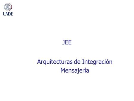 Arquitecturas de Integración Mensajería