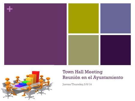 + Town Hall Meeting Reunión en el Ayuntamiento Jueves/Thursday, 3/6/14.