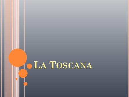 L A T OSCANA. Región del centro de Italia Tiene una superficie de 22.994 kilómetros cuadrados y una población de 3.734.355 habitantes, toscanos La capital.