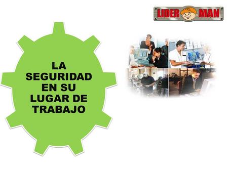 LA SEGURIDAD EN SU LUGAR DE TRABAJO. Definir las necesidades para evaluar los riesgos Buscar y localizar las debilidades por donde pueda verse violada.