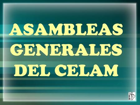 ASAMBLEAS GENERALES DEL CELAM