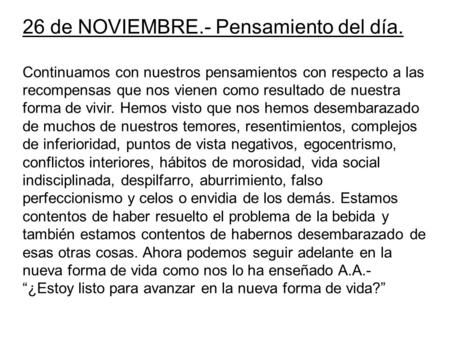 26 de NOVIEMBRE.- Pensamiento del día. Continuamos con nuestros pensamientos con respecto a las recompensas que nos vienen como resultado de nuestra forma.