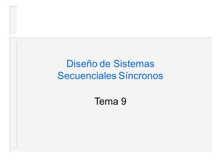 Diseño de Sistemas Secuenciales Síncronos