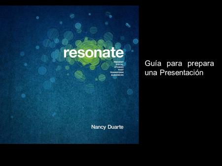 Guía para prepara una Presentación. Define una idea central para la presentación.