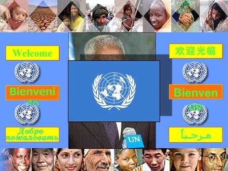 Welcome 欢迎光临 Bienveni do Bienven ue. Last year the United Nations celebrated its 60th birthday. (in 1945) When was the United Nations founded?