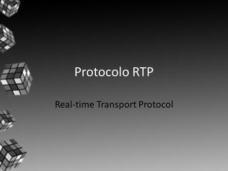 Protocolo RTP Real-time Transport Protocol. RTP Videoconferencias Fue creado para cubrir la demanda de recursos en tiempo real por parte de los usuarios:
