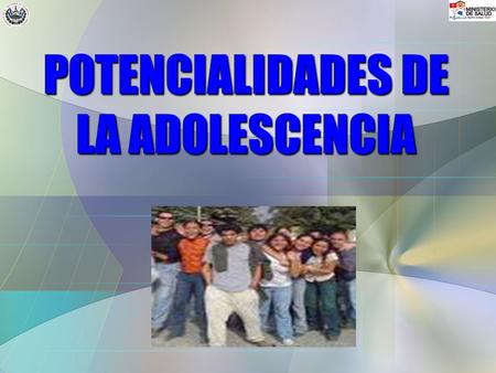 POTENCIALIDADES DE LA ADOLESCENCIA