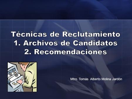 Mtro. Tomás Alberto Molina Jardón. Pueden definirse como un conjunto de procedimientos y sistemas de información utilizados con el fin de atraer a un.