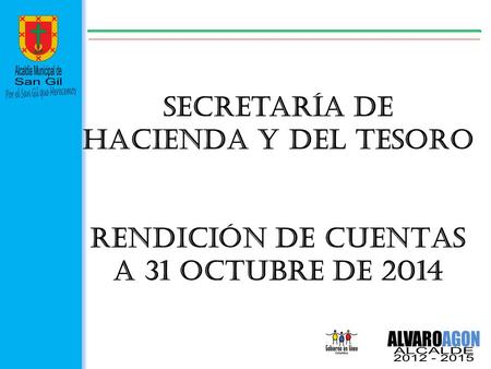 Secretaría DE HACIENDA Y DEL TESORO RENDICIÓN DE CUENTAS a 31 Octubre de 2014.