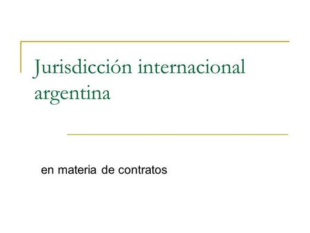 Jurisdicción internacional argentina en materia de contratos.