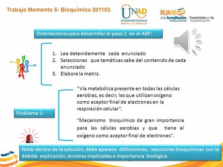 Trabajo Momento 5- Bioquímica 201103. Orientaciones para desarrollar el paso 2 en el ABP: 1.Lea detenidamente cada enunciado 2.Selecciones que temáticas.
