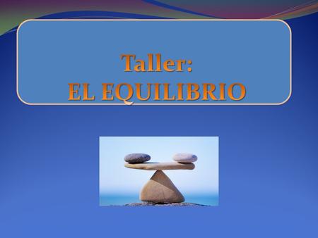 Taller: EL EQUILIBRIO.