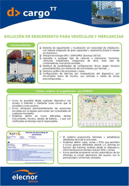 D cargo TT SOLUCIÓN DE SEGUIMIENTO PARA VEHÍCULOS Y MERCANCIAS Funcionalidades  Sistema de seguimiento y localización sin necesidad de instalación, con.