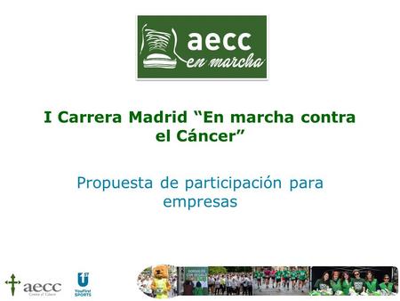 I Carrera Madrid “En marcha contra el Cáncer” Propuesta de participación para empresas.