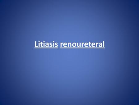 Litiasis renoureteral