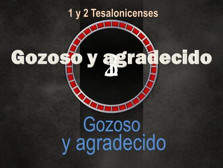321 1 y 2 Tesalonicenses Gozoso y agradecido. En dúos o tríos…Ilustra tu respuesta……con una historia personal. 1 Tesalonicenses 1: 2, 3 ¿Cuándo fue la.