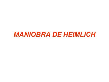 MANIOBRA DE HEIMLICH.