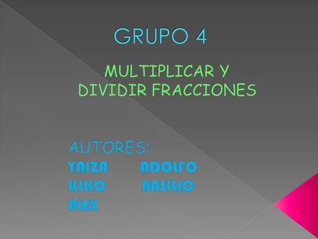 MULTIPLICAR Y DIVIDIR FRACCIONES