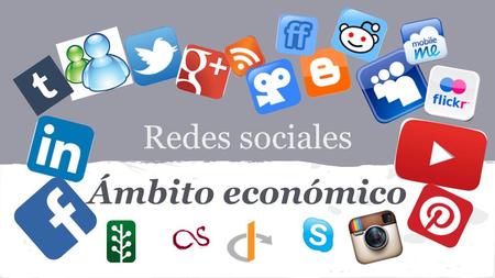 Redes sociales Ámbito económico. ●Un servicio de red social es un medio de comunicación social que se centra en encontrar gente para relacionarse en línea.