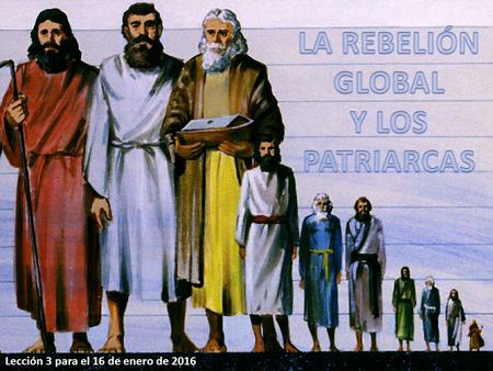 LA REBELIÓN GLOBAL Y LOS PATRIARCAS