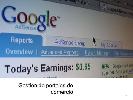 Gestión de portales de comercio 1. Sesión 1 Importancia de Google Herramientas de búsqueda Google maps La seguridad en las páginas web 2.