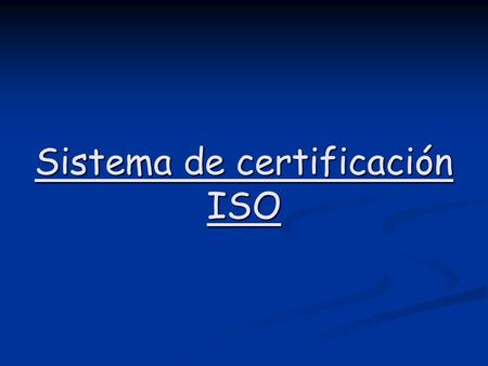Sistema de certificación ISO. La ISO 9000:2000 define la Gestión de la Calidad como las actividades coordinadas para dirigir y controlar una organización.