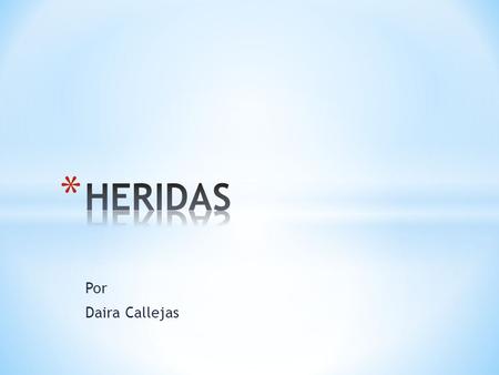 HERIDAS Por Daira Callejas.