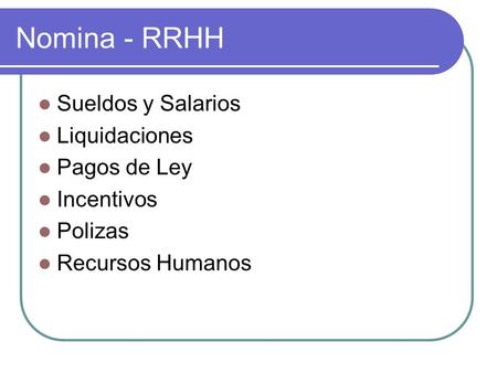 Nomina - RRHH Sueldos y Salarios Liquidaciones Pagos de Ley Incentivos