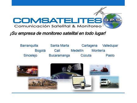 ¡Su empresa de monitoreo satelital en todo lugar!