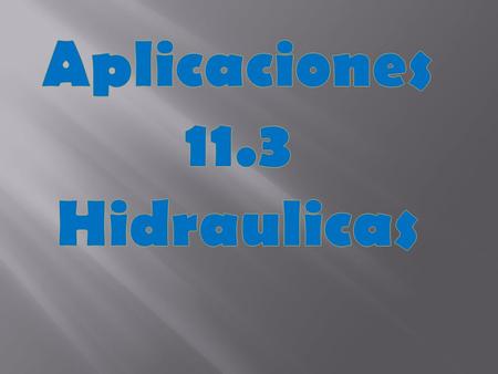 E n la actualidad las aplicaciones de la oleohidráulica y neumática son muy variadas, esta amplitud en los usos se debe principalmente al diseño y fabricación.