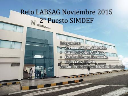 Reto LABSAG Noviembre ° Puesto SIMDEF Integrantes: