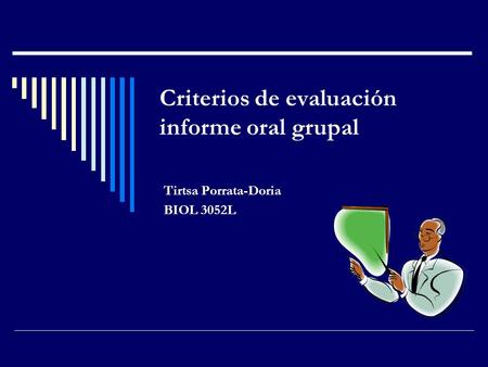 Criterios de evaluación informe oral grupal Tirtsa Porrata-Doria BIOL 3052L.