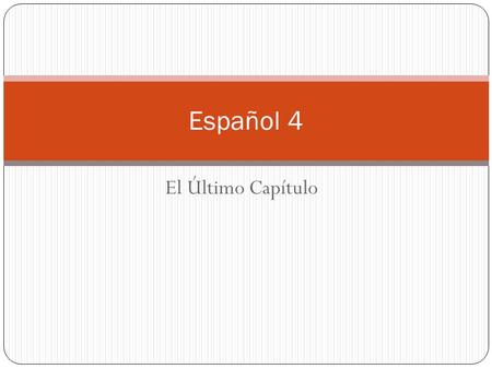 Español 4 El Último Capítulo.