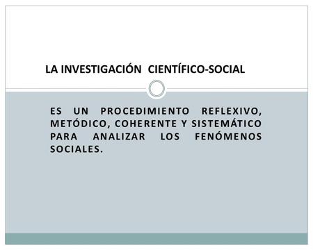 LA INVESTIGACIÓN CIENTÍFICO-SOCIAL